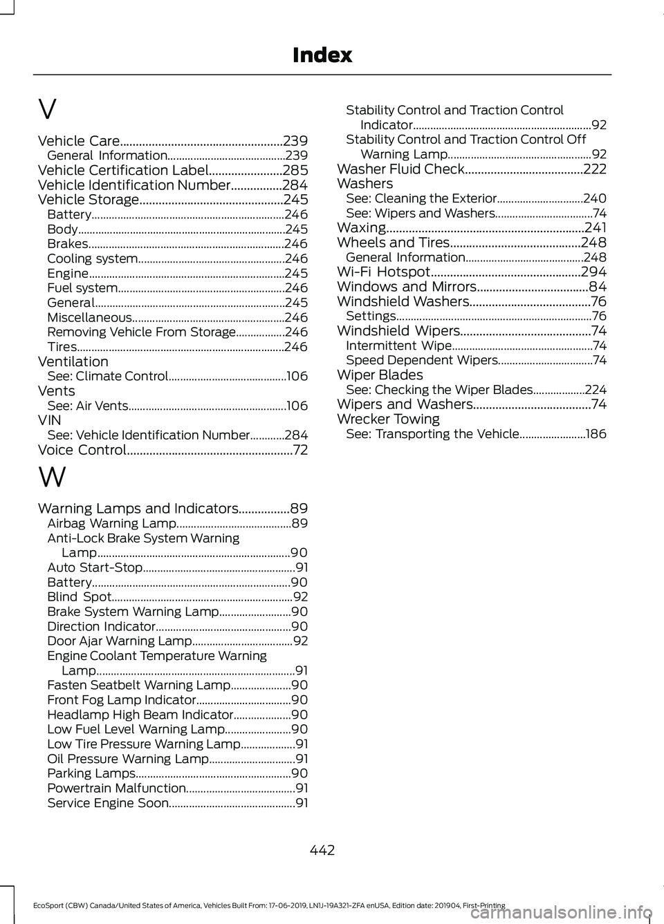 FORD ECOSPORT 2020  Owners Manual V
Vehicle Care...................................................239General Information.........................................239Vehicle Certification Label.......................285Vehicle Identifi