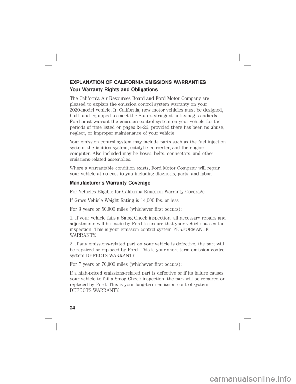 FORD ECOSPORT 2020  Warranty Guide EXPLANATION OF CALIFORNIA EMISSIONS WARRANTIES
Your Warranty Rights and Obligations
The California Air Resources Board and Ford Motor Company are
pleased to explain the emission control system warrant