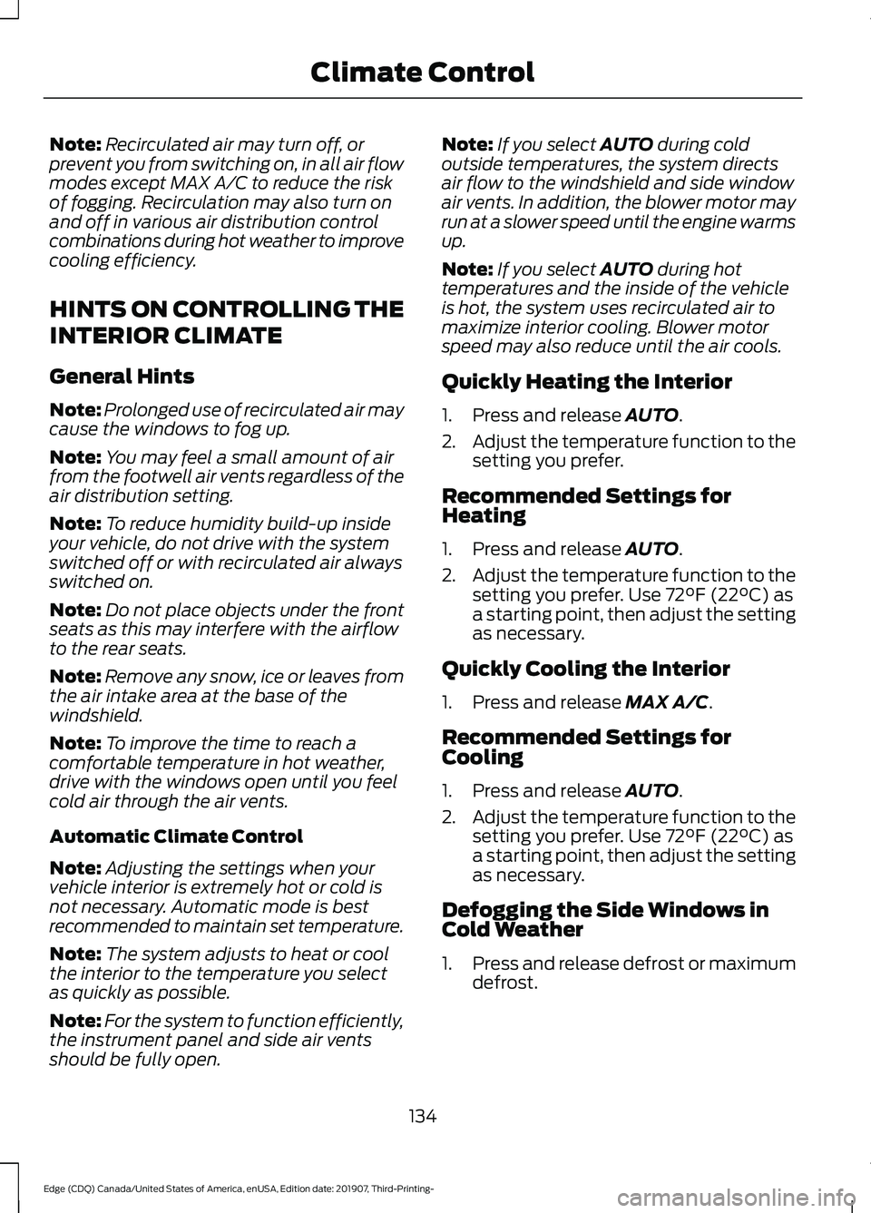 FORD EDGE 2020 Owners Manual Note:
Recirculated air may turn off, or
prevent you from switching on, in all air flow
modes except MAX A/C to reduce the risk
of fogging. Recirculation may also turn on
and off in various air distrib FORD EDGE 2020 Owners Manual Note:
Recirculated air may turn off, or
prevent you from switching on, in all air flow
modes except MAX A/C to reduce the risk
of fogging. Recirculation may also turn on
and off in various air distrib