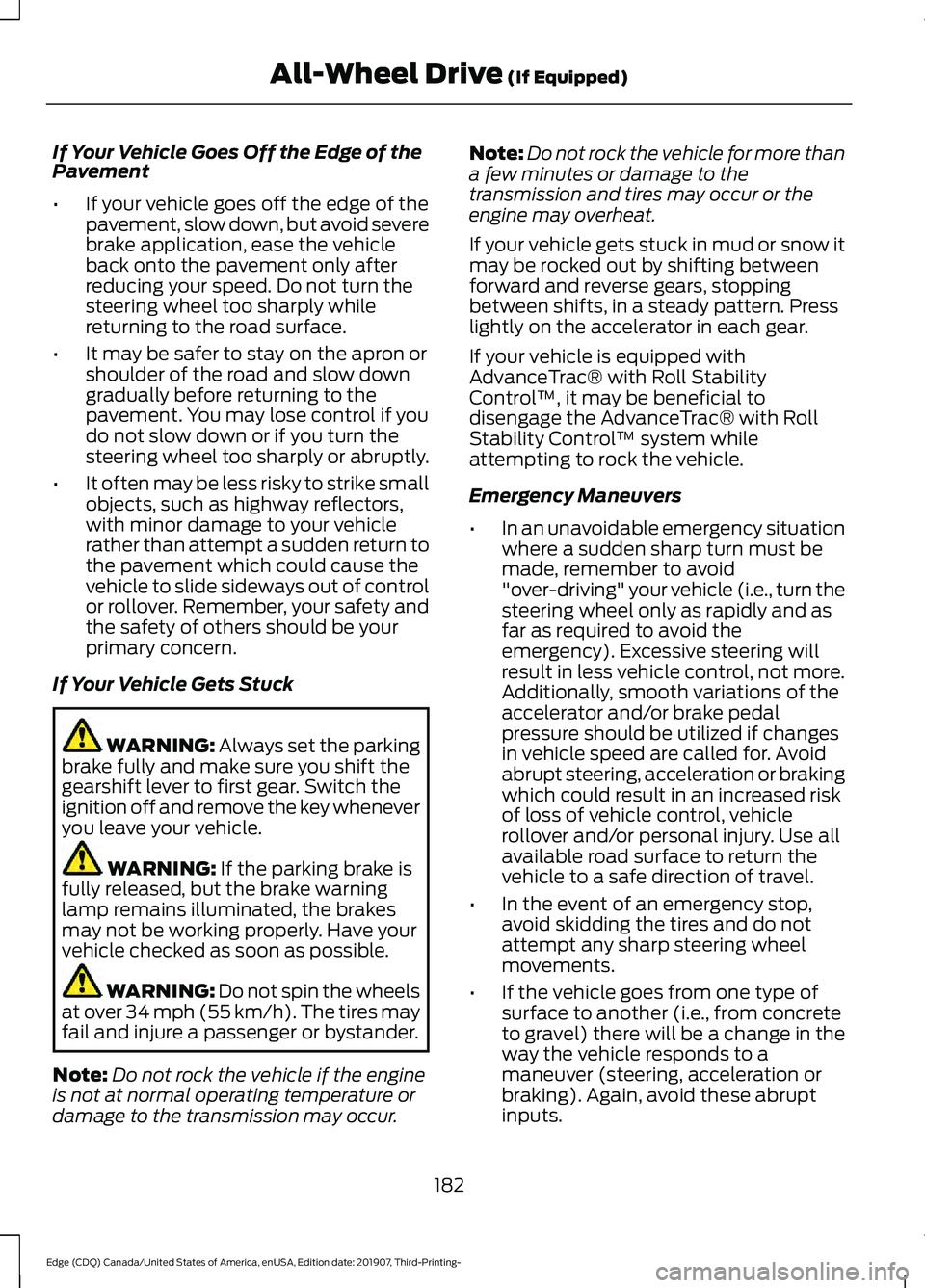 FORD EDGE 2020 User Guide If Your Vehicle Goes Off the Edge of the
Pavement
•
If your vehicle goes off the edge of the
pavement, slow down, but avoid severe
brake application, ease the vehicle
back onto the pavement only aft FORD EDGE 2020 User Guide If Your Vehicle Goes Off the Edge of the
Pavement
•
If your vehicle goes off the edge of the
pavement, slow down, but avoid severe
brake application, ease the vehicle
back onto the pavement only aft