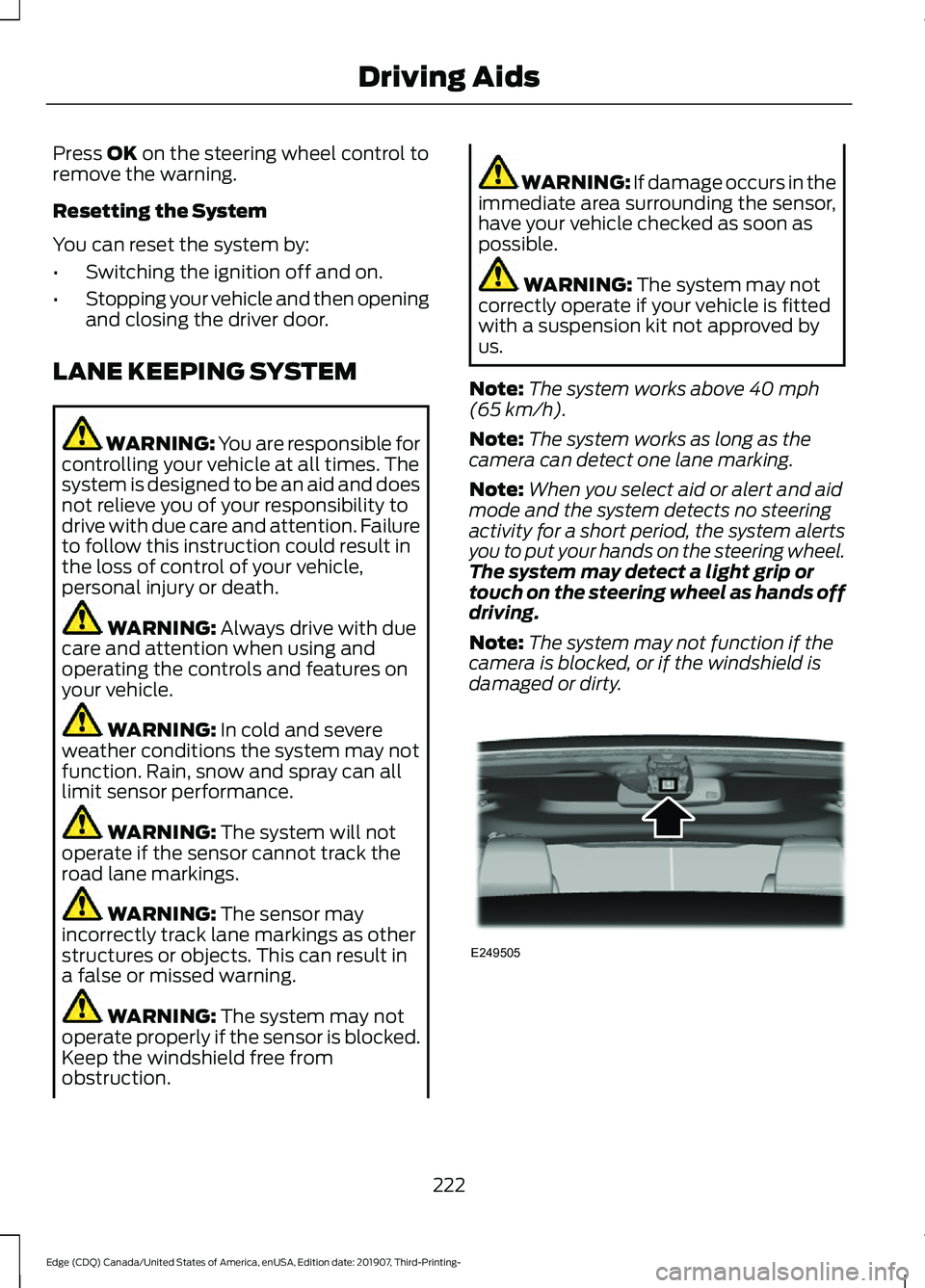 FORD EDGE 2020 Service Manual Press OK on the steering wheel control to
remove the warning.
Resetting the System
You can reset the system by:
• Switching the ignition off and on.
• Stopping your vehicle and then opening
and cl FORD EDGE 2020 Service Manual Press OK on the steering wheel control to
remove the warning.
Resetting the System
You can reset the system by:
• Switching the ignition off and on.
• Stopping your vehicle and then opening
and cl