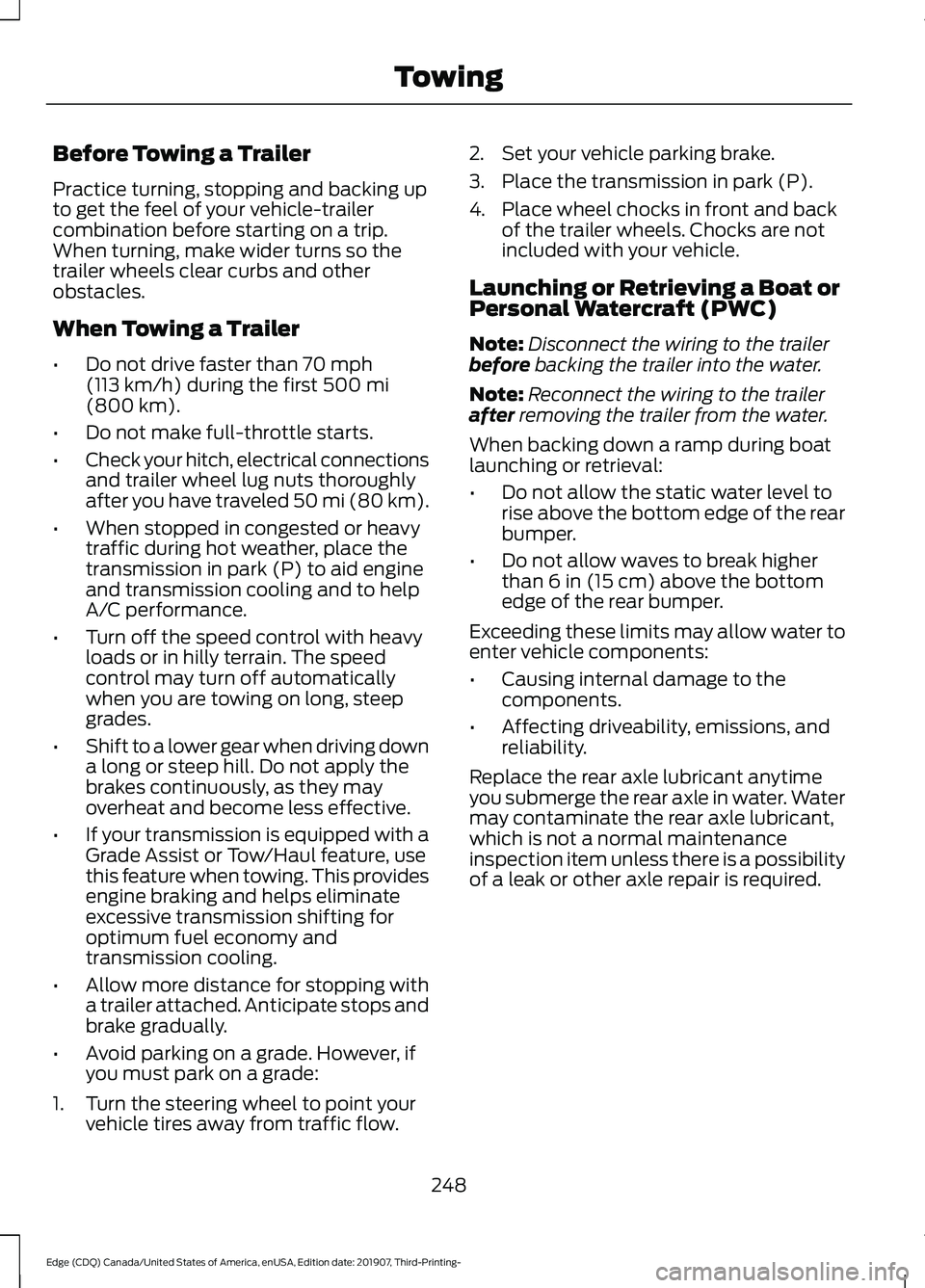 FORD EDGE 2020 Owners Manual Before Towing a Trailer
Practice turning, stopping and backing up
to get the feel of your vehicle-trailer
combination before starting on a trip.
When turning, make wider turns so the
trailer wheels cl FORD EDGE 2020 Owners Manual Before Towing a Trailer
Practice turning, stopping and backing up
to get the feel of your vehicle-trailer
combination before starting on a trip.
When turning, make wider turns so the
trailer wheels cl