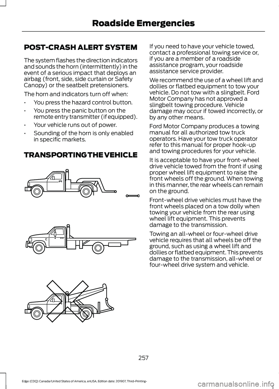 FORD EDGE 2020 User Guide POST-CRASH ALERT SYSTEM
The system flashes the direction indicators
and sounds the horn (intermittently) in the
event of a serious impact that deploys an
airbag (front, side, side curtain or Safety
Ca FORD EDGE 2020 User Guide POST-CRASH ALERT SYSTEM
The system flashes the direction indicators
and sounds the horn (intermittently) in the
event of a serious impact that deploys an
airbag (front, side, side curtain or Safety
Ca