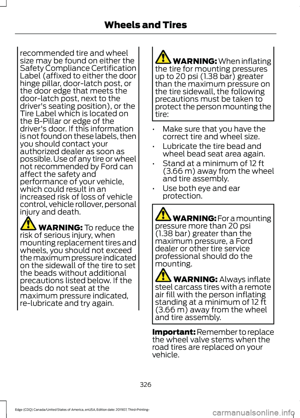 FORD EDGE 2020 Owners Guide recommended tire and wheel
size may be found on either the
Safety Compliance Certification
Label (affixed to either the door
hinge pillar, door-latch post, or
the door edge that meets the
door-latch p FORD EDGE 2020 Owners Guide recommended tire and wheel
size may be found on either the
Safety Compliance Certification
Label (affixed to either the door
hinge pillar, door-latch post, or
the door edge that meets the
door-latch p