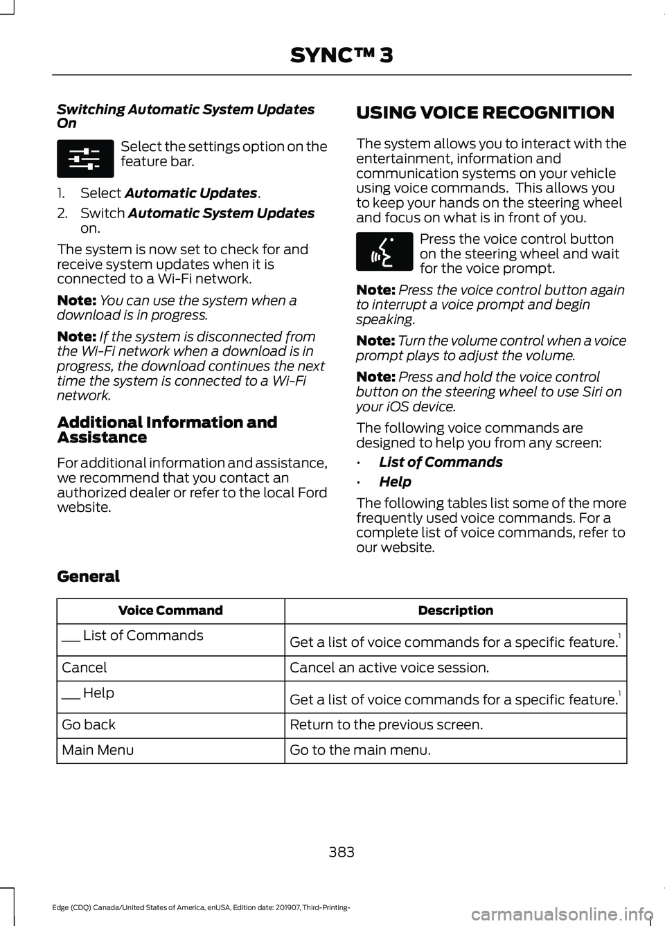 FORD EDGE 2020 Owners Manual Switching Automatic System Updates
On
Select the settings option on the
feature bar.
1. Select Automatic Updates.
2. Switch
Automatic System Updates
on.
The system is now set to check for and
receive FORD EDGE 2020 Owners Manual Switching Automatic System Updates
On
Select the settings option on the
feature bar.
1. Select Automatic Updates.
2. Switch
Automatic System Updates
on.
The system is now set to check for and
receive