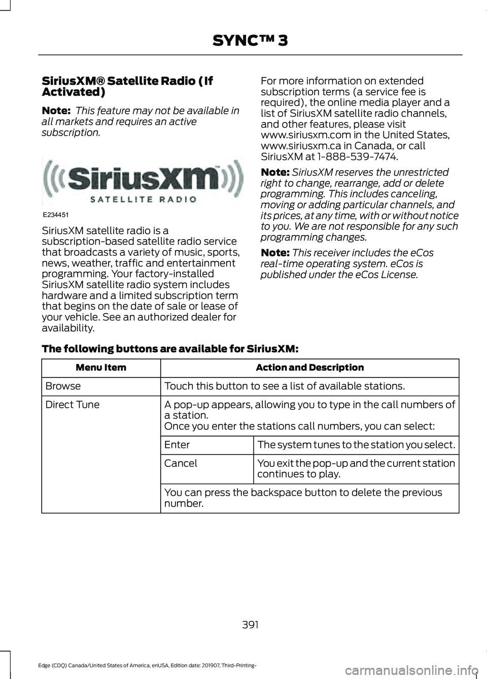 FORD EDGE 2020 Owners Manual SiriusXM® Satellite Radio (If
Activated)
Note:
This feature may not be available in
all markets and requires an active
subscription. SiriusXM satellite radio is a
subscription-based satellite radio FORD EDGE 2020 Owners Manual SiriusXM® Satellite Radio (If
Activated)
Note:
This feature may not be available in
all markets and requires an active
subscription. SiriusXM satellite radio is a
subscription-based satellite radio