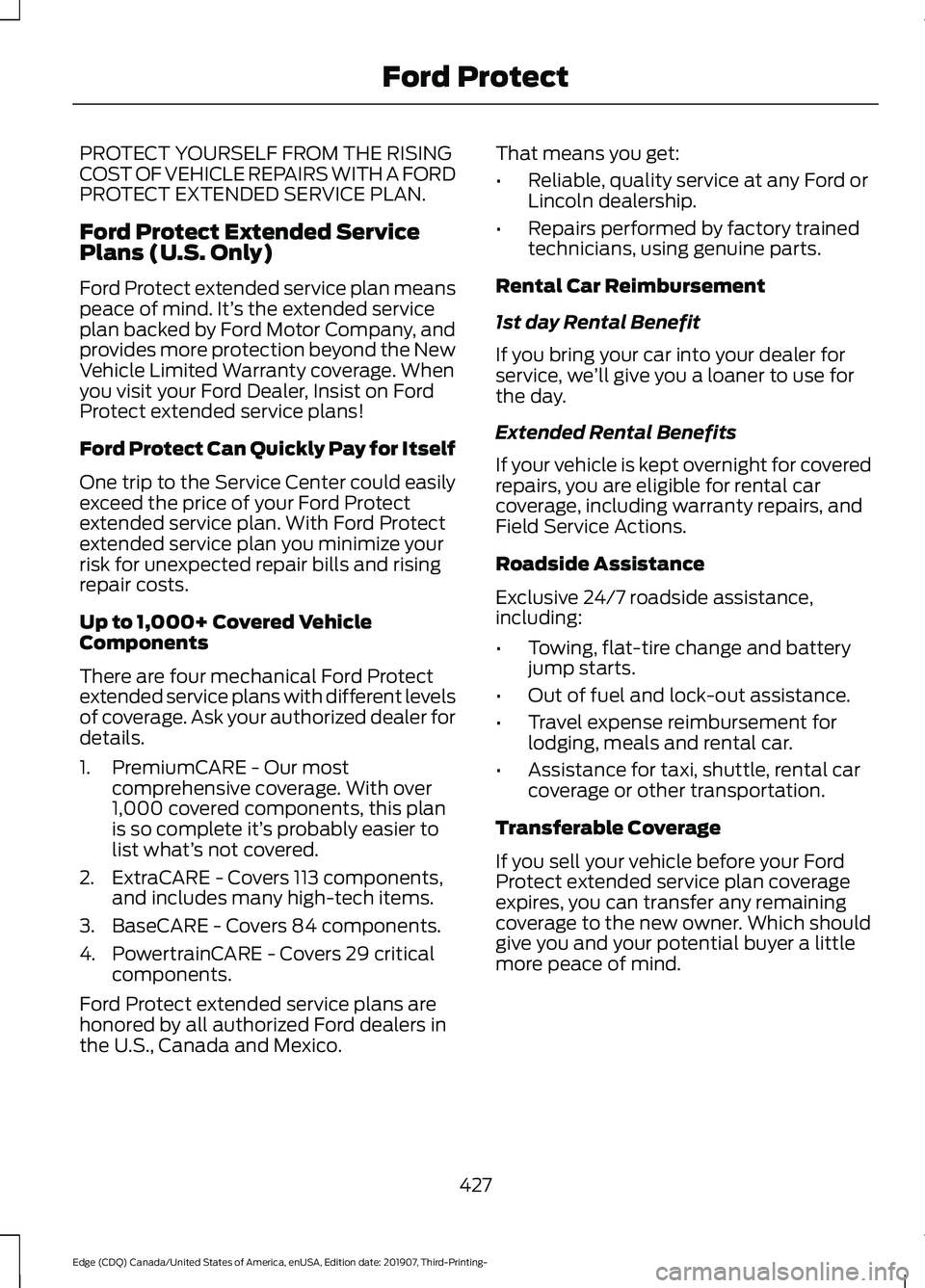 FORD EDGE 2020  Owners Manual PROTECT YOURSELF FROM THE RISING
COST OF VEHICLE REPAIRS WITH A FORD
PROTECT EXTENDED SERVICE PLAN.
Ford Protect Extended Service
Plans (U.S. Only)
Ford Protect extended service plan means
peace of mi