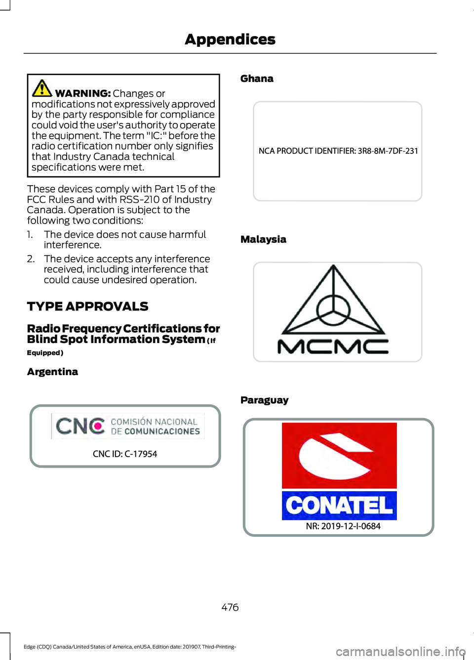 FORD EDGE 2020 Owners Manual WARNING: Changes or
modifications not expressively approved
by the party responsible for compliance
could void the user's authority to operate
the equipment. The term "IC:" before the
radi FORD EDGE 2020 Owners Manual WARNING: Changes or
modifications not expressively approved
by the party responsible for compliance
could void the user's authority to operate
the equipment. The term "IC:" before the
radi