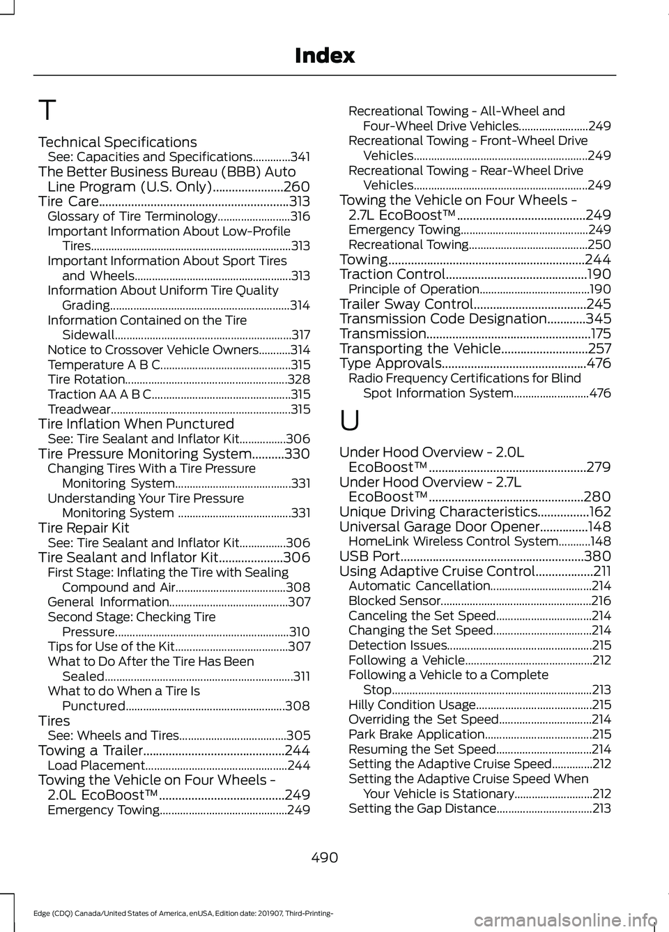 FORD EDGE 2020 User Guide T
Technical Specifications
See: Capacities and Specifications.............341
The Better Business Bureau (BBB) Auto Line Program (U.S. Only)......................260
Tire Care......................... FORD EDGE 2020 User Guide T
Technical Specifications
See: Capacities and Specifications.............341
The Better Business Bureau (BBB) Auto Line Program (U.S. Only)......................260
Tire Care.........................