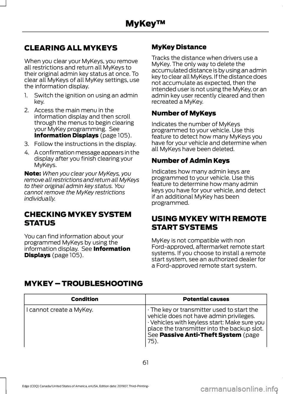 FORD EDGE 2020 Owners Manual CLEARING ALL MYKEYS
When you clear your MyKeys, you remove
all restrictions and return all MyKeys to
their original admin key status at once. To
clear all MyKeys of all MyKey settings, use
the informa FORD EDGE 2020 Owners Manual CLEARING ALL MYKEYS
When you clear your MyKeys, you remove
all restrictions and return all MyKeys to
their original admin key status at once. To
clear all MyKeys of all MyKey settings, use
the informa