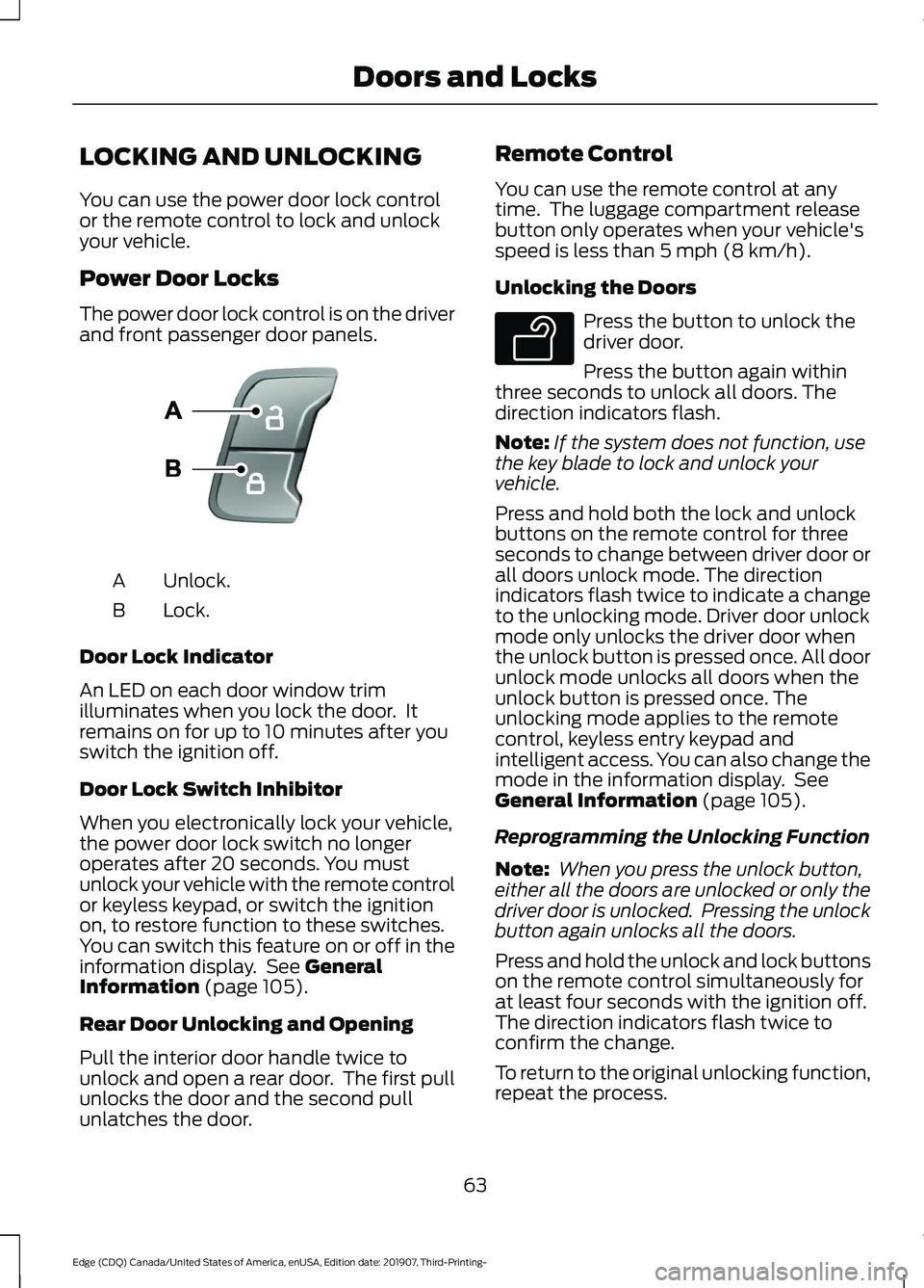 FORD EDGE 2020 Owners Manual LOCKING AND UNLOCKING
You can use the power door lock control
or the remote control to lock and unlock
your vehicle.
Power Door Locks
The power door lock control is on the driver
and front passenger d FORD EDGE 2020 Owners Manual LOCKING AND UNLOCKING
You can use the power door lock control
or the remote control to lock and unlock
your vehicle.
Power Door Locks
The power door lock control is on the driver
and front passenger d