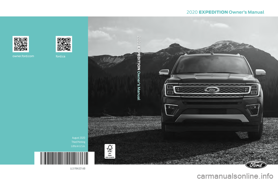 FORD EXPEDITION 2020  Owners Manual LL1J 19A321 AB 
2020 EXPEDITION Owner’s Manual
ford.caowner.ford.com
2020 EXPEDITION Owner’s Manual
August 2020 
Third Printing
Litho in U.S.A.    
