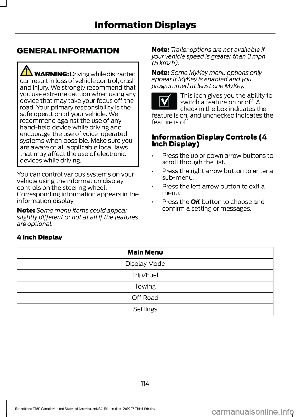 FORD EXPEDITION 2020  Owners Manual GENERAL INFORMATION
WARNING: Driving while distracted
can result in loss of vehicle control, crash
and injury. We strongly recommend that
you use extreme caution when using any
device that may take yo