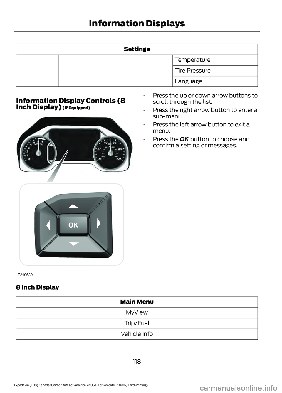 FORD EXPEDITION 2020  Owners Manual Settings
Temperature
Tire Pressure
Language
Information Display Controls (8
Inch Display) (If Equipped) •
Press the up or down arrow buttons to
scroll through the list.
• Press the right arrow but