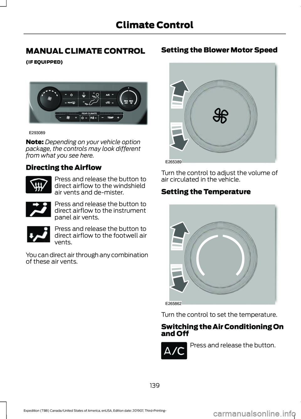 FORD EXPEDITION 2020  Owners Manual MANUAL CLIMATE CONTROL
(IF EQUIPPED)
Note:
Depending on your vehicle option
package, the controls may look different
from what you see here.
Directing the Airflow Press and release the button to
direc