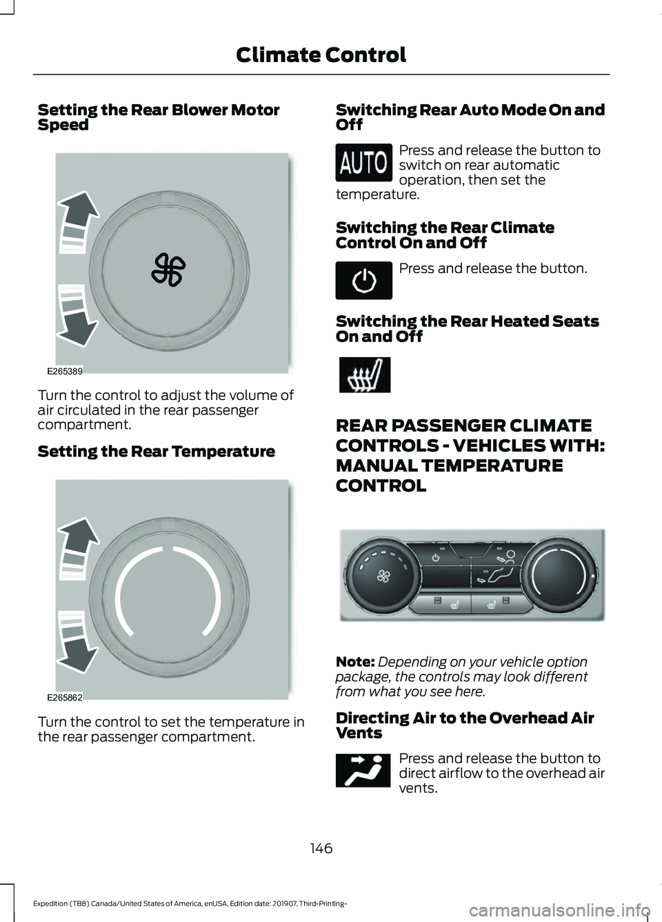 FORD EXPEDITION 2020  Owners Manual Setting the Rear Blower Motor
Speed
Turn the control to adjust the volume of
air circulated in the rear passenger
compartment.
Setting the Rear Temperature
Turn the control to set the temperature in
t