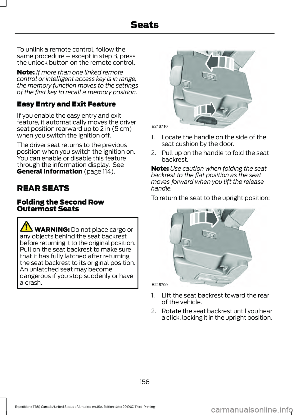 FORD EXPEDITION 2020  Owners Manual To unlink a remote control, follow the
same procedure – except in step 3, press
the unlock button on the remote control.
Note:
If more than one linked remote
control or intelligent access key is in 