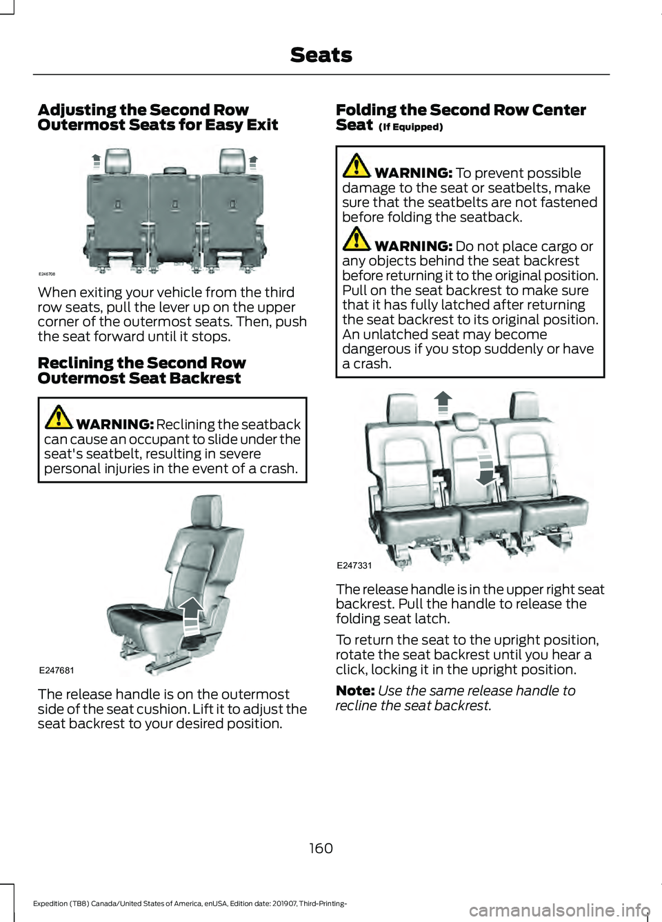 FORD EXPEDITION 2020  Owners Manual Adjusting the Second Row
Outermost Seats for Easy Exit
When exiting your vehicle from the third
row seats, pull the lever up on the upper
corner of the outermost seats. Then, push
the seat forward unt