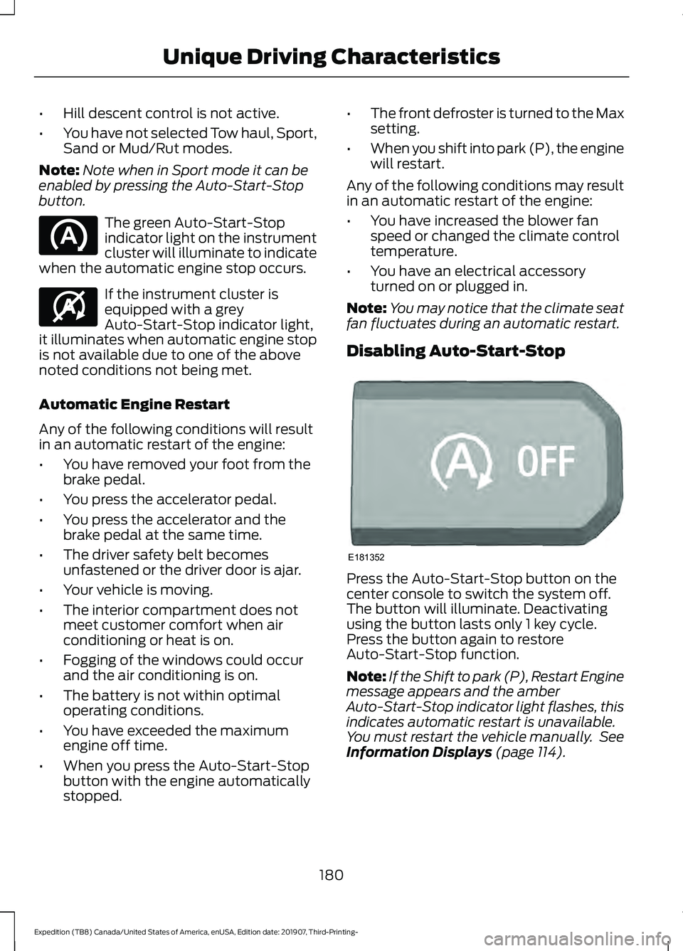 FORD EXPEDITION 2020 Owners Manual •
Hill descent control is not active.
• You have not selected Tow haul, Sport,
Sand or Mud/Rut modes.
Note: Note when in Sport mode it can be
enabled by pressing the Auto-Start-Stop
button. The gr FORD EXPEDITION 2020 Owners Manual •
Hill descent control is not active.
• You have not selected Tow haul, Sport,
Sand or Mud/Rut modes.
Note: Note when in Sport mode it can be
enabled by pressing the Auto-Start-Stop
button. The gr