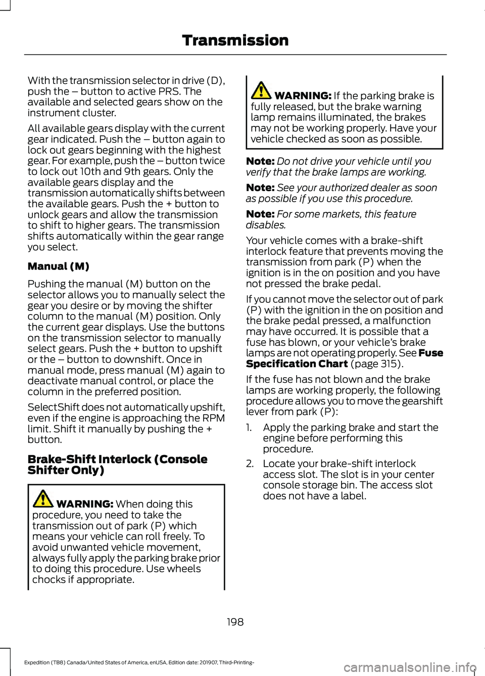 FORD EXPEDITION 2020 Owners Manual With the transmission selector in drive (D),
push the – button to active PRS. The
available and selected gears show on the
instrument cluster.
All available gears display with the current
gear indic FORD EXPEDITION 2020 Owners Manual With the transmission selector in drive (D),
push the – button to active PRS. The
available and selected gears show on the
instrument cluster.
All available gears display with the current
gear indic