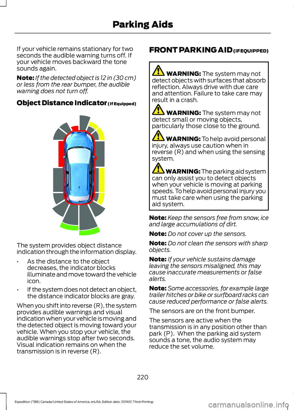 FORD EXPEDITION 2020  Owners Manual If your vehicle remains stationary for two
seconds the audible warning turns off. If
your vehicle moves backward the tone
sounds again.
Note:
If the detected object is 12 in (30 cm)
or less from the r