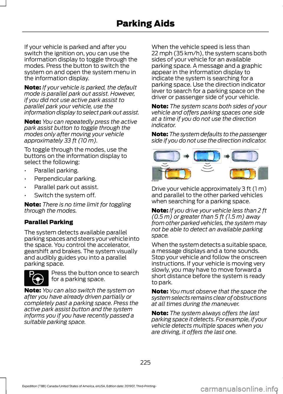 FORD EXPEDITION 2020 Owners Manual If your vehicle is parked and after you
switch the ignition on, you can use the
information display to toggle through the
modes. Press the button to switch the
system on and open the system menu in
th FORD EXPEDITION 2020 Owners Manual If your vehicle is parked and after you
switch the ignition on, you can use the
information display to toggle through the
modes. Press the button to switch the
system on and open the system menu in
th