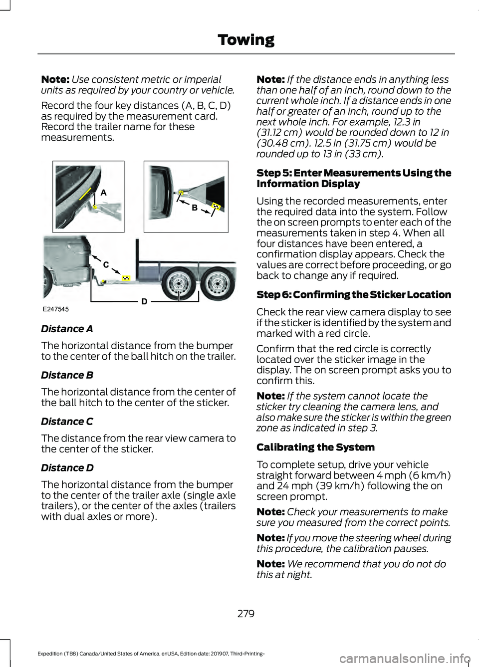 FORD EXPEDITION 2020  Owners Manual Note:
Use consistent metric or imperial
units as required by your country or vehicle.
Record the four key distances (A, B, C, D)
as required by the measurement card.
Record the trailer name for these
