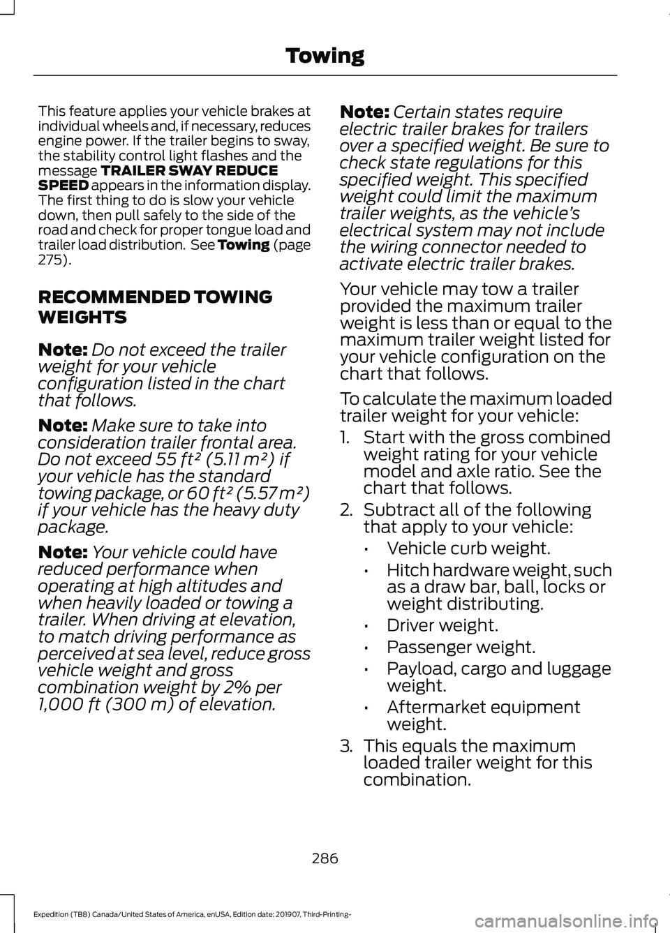 FORD EXPEDITION 2020  Owners Manual This feature applies your vehicle brakes at
individual wheels and, if necessary, reduces
engine power. If the trailer begins to sway,
the stability control light flashes and the
message TRAILER SWAY R