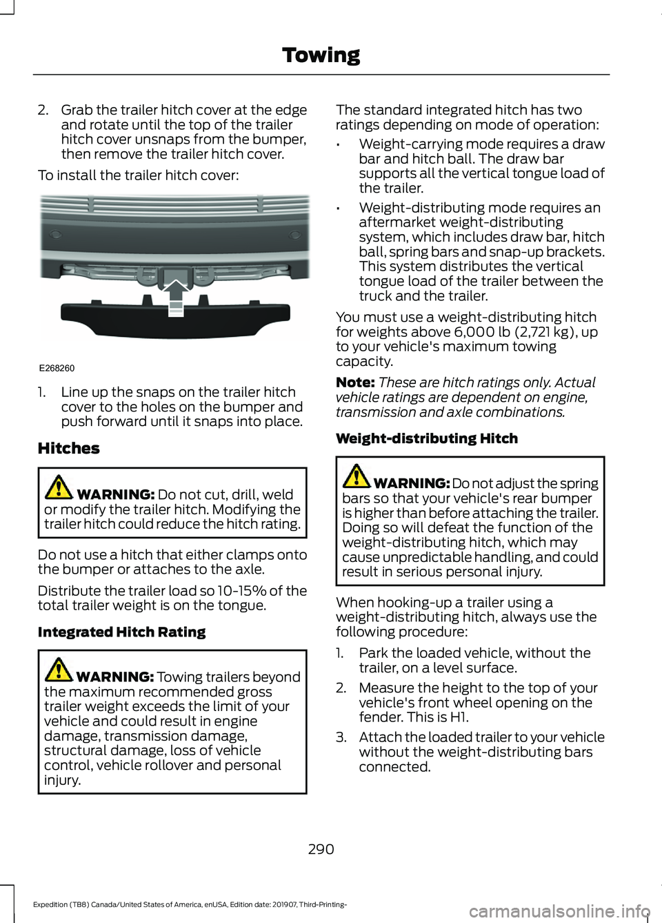 FORD EXPEDITION 2020  Owners Manual 2.
Grab the trailer hitch cover at the edge
and rotate until the top of the trailer
hitch cover unsnaps from the bumper,
then remove the trailer hitch cover.
To install the trailer hitch cover: 1. Lin