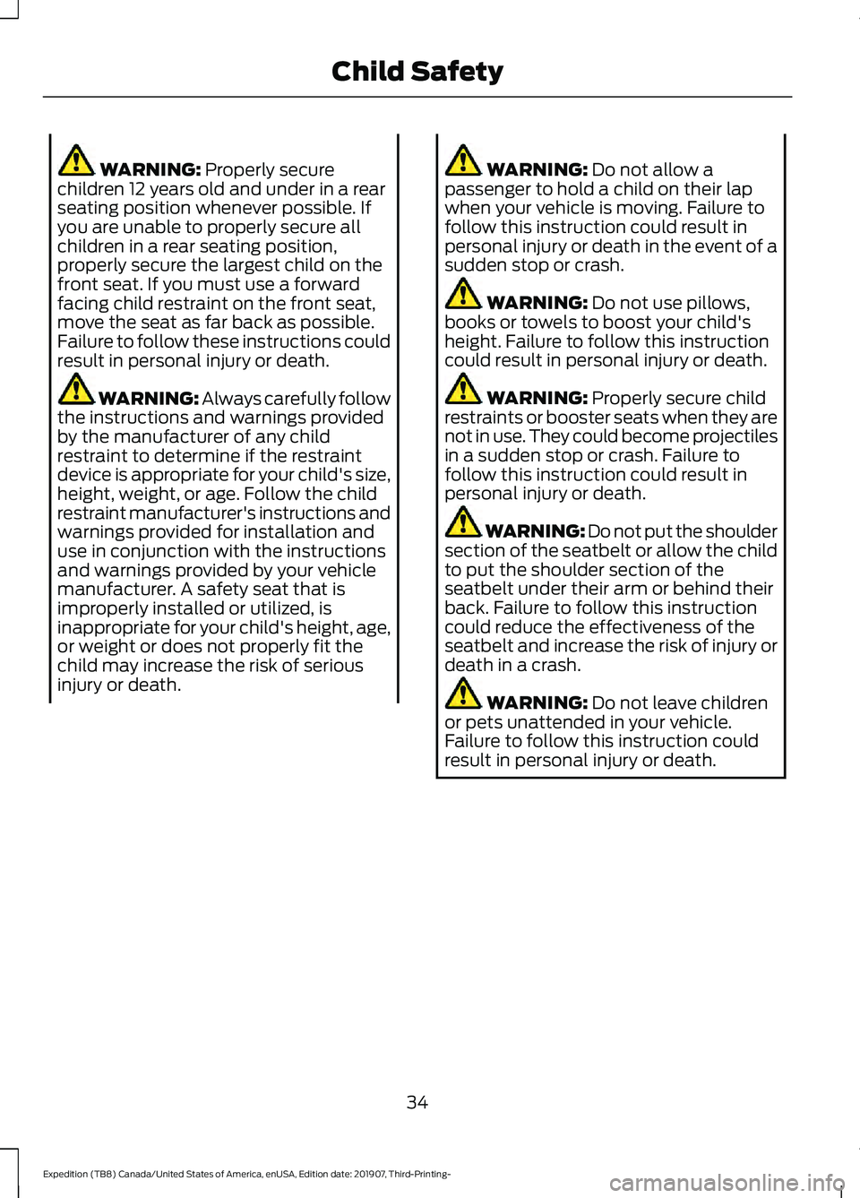 FORD EXPEDITION 2020 Owners Guide WARNING: Properly secure
children 12 years old and under in a rear
seating position whenever possible. If
you are unable to properly secure all
children in a rear seating position,
properly secure the FORD EXPEDITION 2020 Owners Guide WARNING: Properly secure
children 12 years old and under in a rear
seating position whenever possible. If
you are unable to properly secure all
children in a rear seating position,
properly secure the