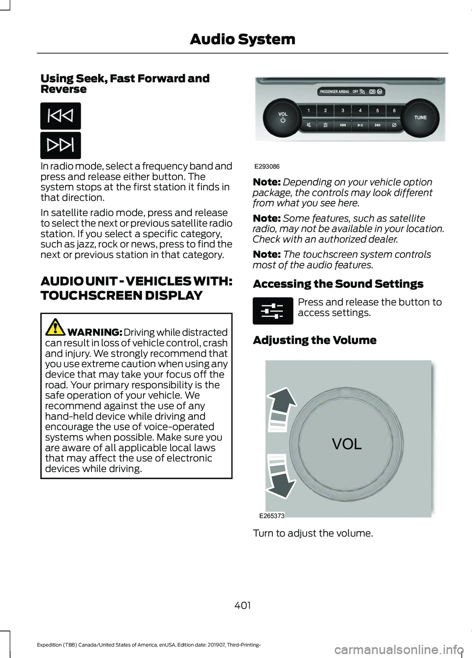 FORD EXPEDITION 2020  Owners Manual Using Seek, Fast Forward and
Reverse
In radio mode, select a frequency band and
press and release either button. The
system stops at the first station it finds in
that direction.
In satellite radio mo
