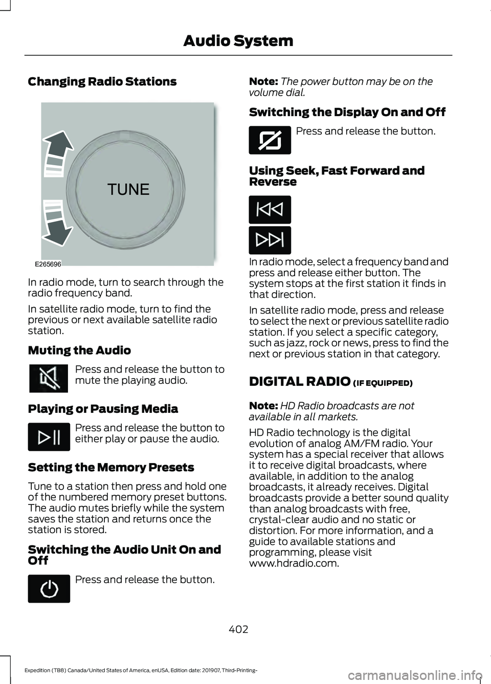 FORD EXPEDITION 2020  Owners Manual Changing Radio Stations
In radio mode, turn to search through the
radio frequency band.
In satellite radio mode, turn to find the
previous or next available satellite radio
station.
Muting the Audio
P