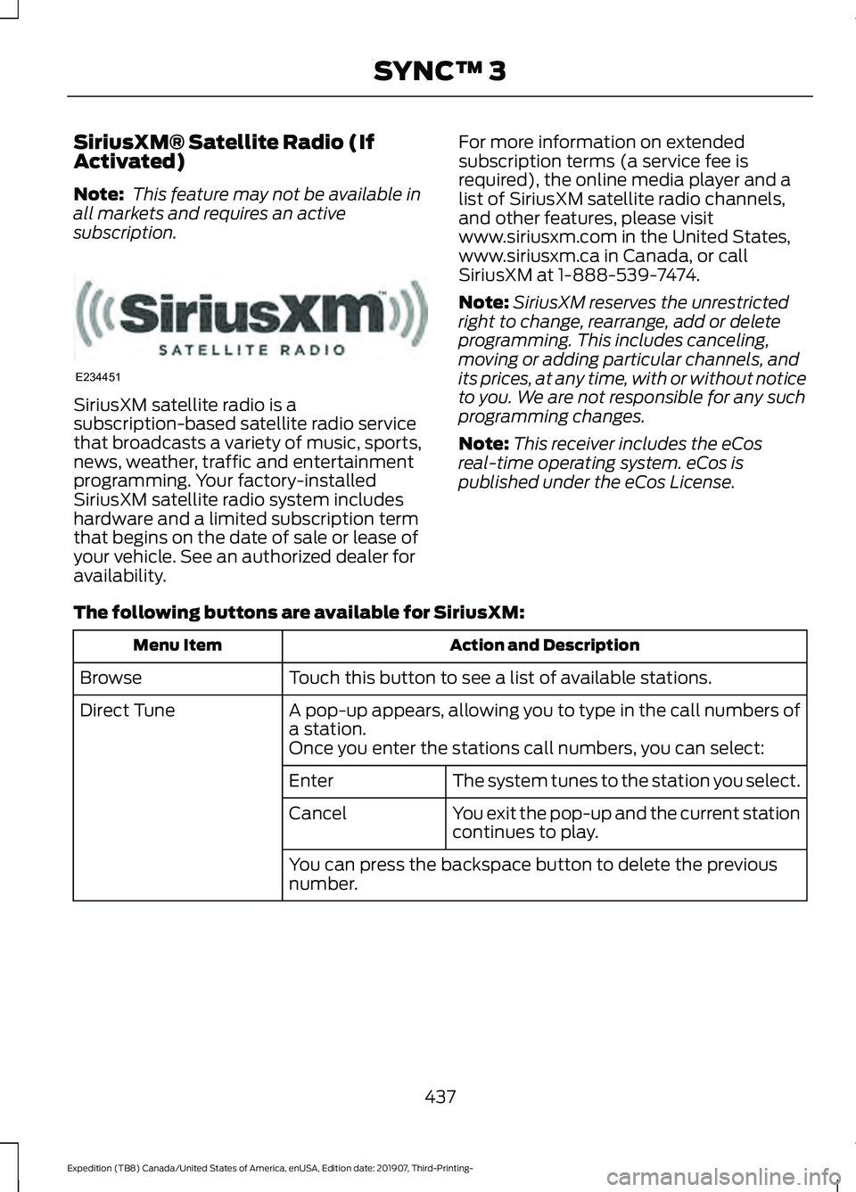 FORD EXPEDITION 2020  Owners Manual SiriusXM® Satellite Radio (If
Activated)
Note:
 This feature may not be available in
all markets and requires an active
subscription. SiriusXM satellite radio is a
subscription-based satellite radio 