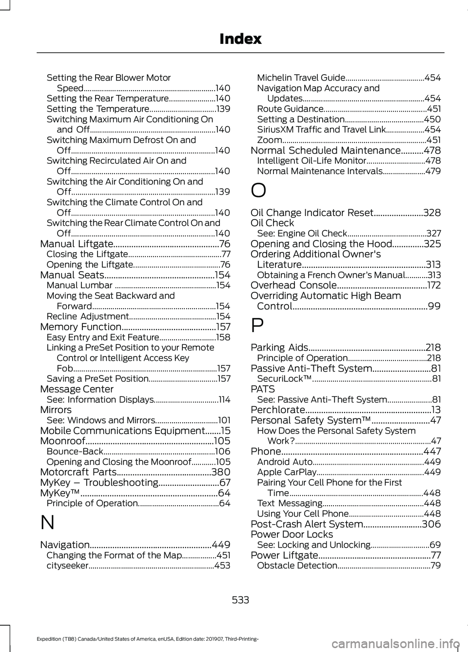 FORD EXPEDITION 2020 Owners Manual Setting the Rear Blower Motor
Speed................................................................. 140
Setting the Rear Temperature....................... 140
Setting the Temperature................ FORD EXPEDITION 2020 Owners Manual Setting the Rear Blower Motor
Speed................................................................. 140
Setting the Rear Temperature....................... 140
Setting the Temperature................