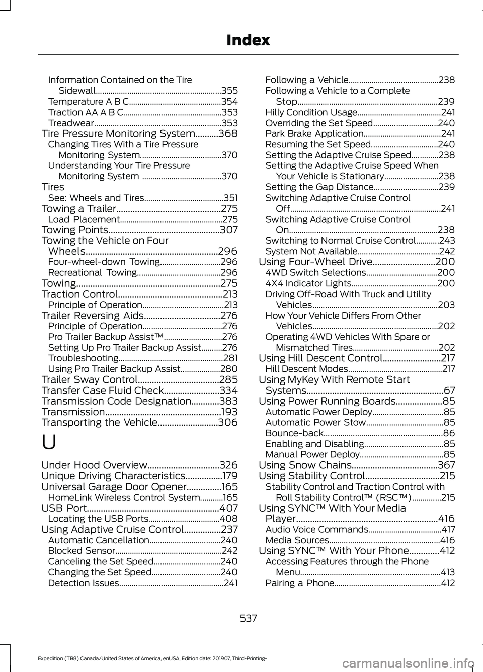 FORD EXPEDITION 2020  Owners Manual Information Contained on the Tire
Sidewall ............................................................ 355
Temperature A B C............................................ 354
Traction AA A B C.........