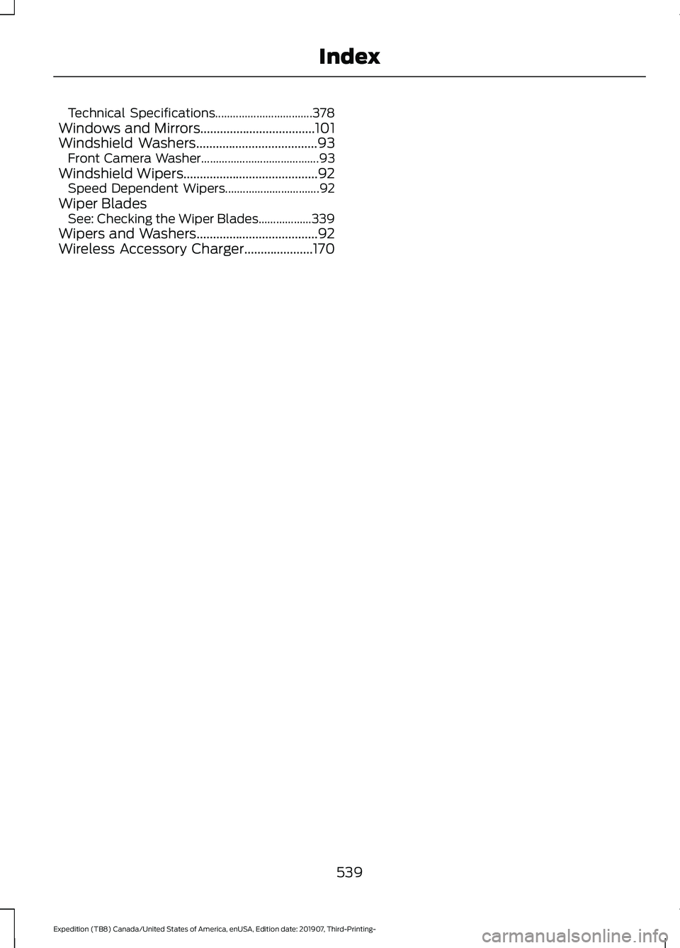 FORD EXPEDITION 2020 User Guide Technical Specifications.................................
378
Windows and Mirrors...................................101
Windshield Washers.....................................93
Front Camera Washer... FORD EXPEDITION 2020 User Guide Technical Specifications.................................
378
Windows and Mirrors...................................101
Windshield Washers.....................................93
Front Camera Washer...