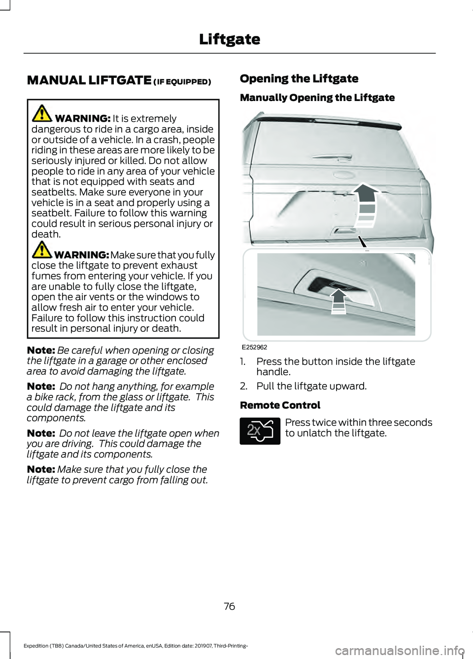 FORD EXPEDITION 2020  Owners Manual MANUAL LIFTGATE (IF EQUIPPED)
WARNING: 
It is extremely
dangerous to ride in a cargo area, inside
or outside of a vehicle. In a crash, people
riding in these areas are more likely to be
seriously inju