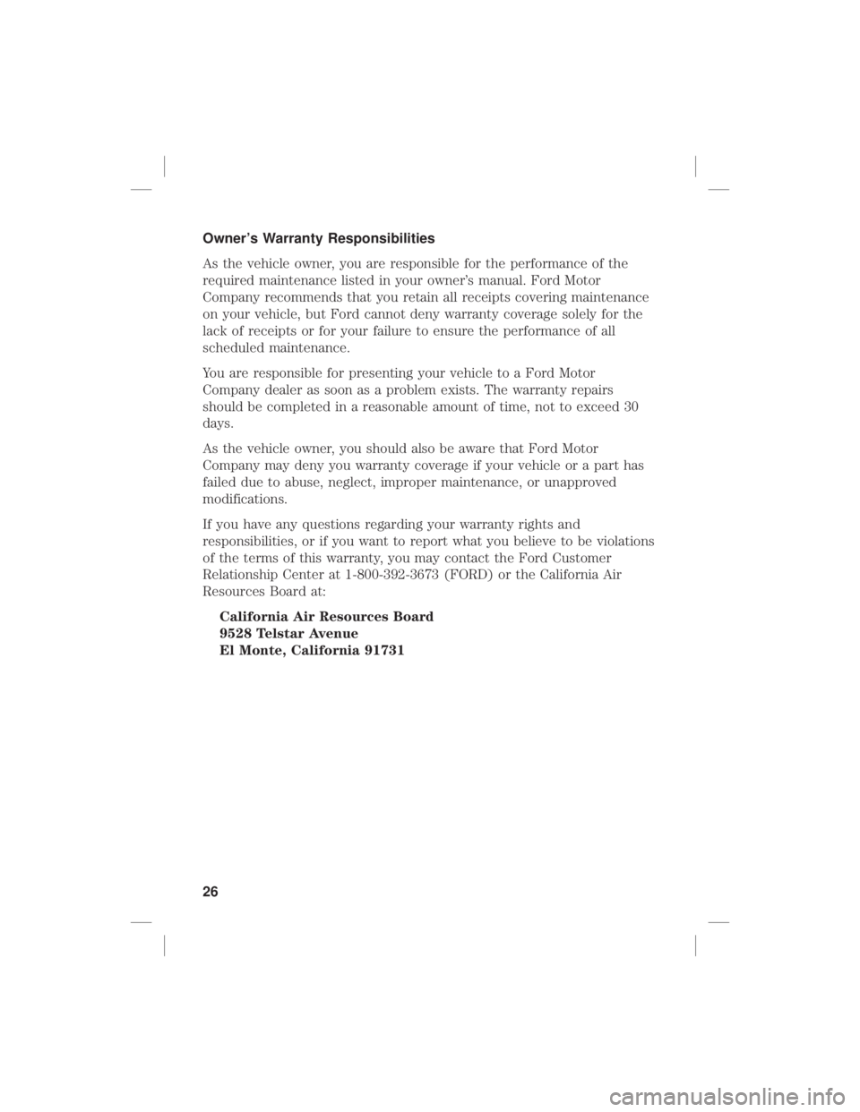 FORD EXPEDITION 2020 Warranty Guide Owner’s Warranty Responsibilities
As the vehicle owner, you are responsible for the performance of the
required maintenance listed in your owner’s manual. Ford Motor
Company recommends that you re FORD EXPEDITION 2020 Warranty Guide Owner’s Warranty Responsibilities
As the vehicle owner, you are responsible for the performance of the
required maintenance listed in your owner’s manual. Ford Motor
Company recommends that you re