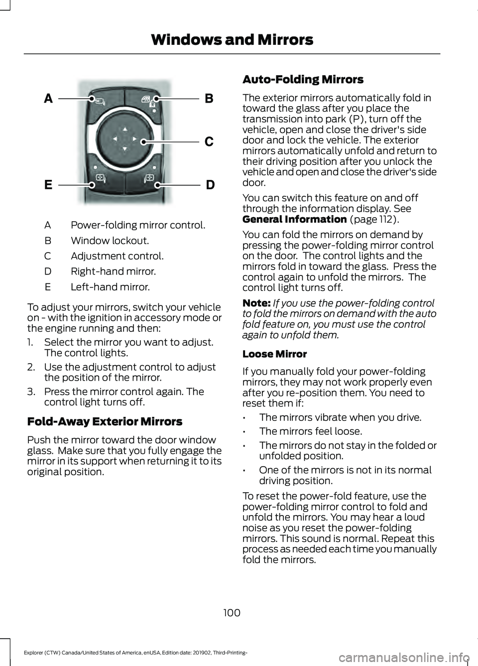 FORD EXPLORER 2020 Owners Manual Power-folding mirror control.
A
Window lockout.
B
Adjustment control.
C
Right-hand mirror.
D
Left-hand mirror.
E
To adjust your mirrors, switch your vehicle
on - with the ignition in accessory mode or FORD EXPLORER 2020 Owners Manual Power-folding mirror control.
A
Window lockout.
B
Adjustment control.
C
Right-hand mirror.
D
Left-hand mirror.
E
To adjust your mirrors, switch your vehicle
on - with the ignition in accessory mode or