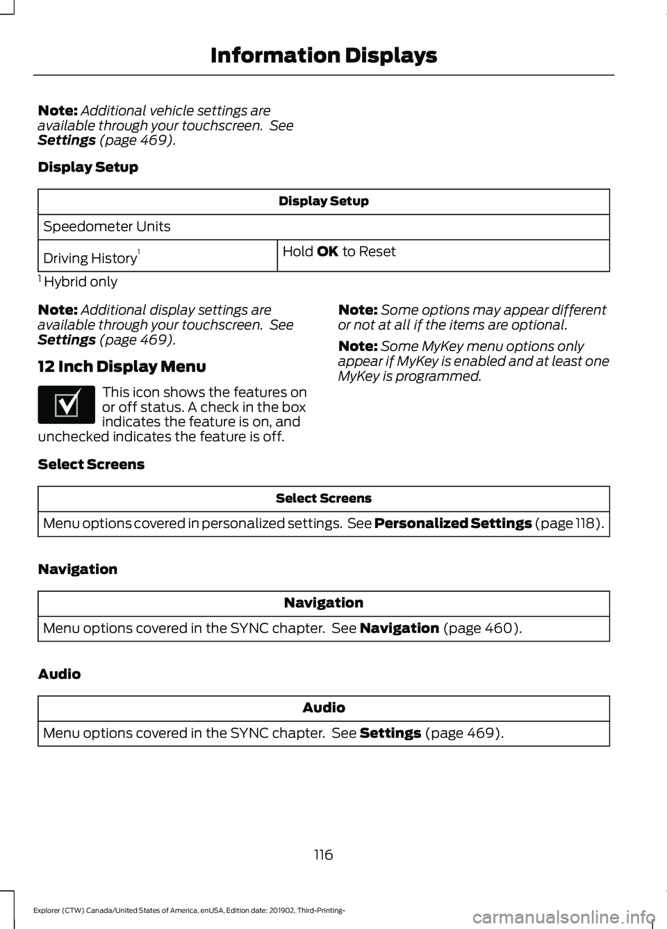 FORD EXPLORER 2020 Owners Manual Note:
Additional vehicle settings are
available through your touchscreen. See
Settings (page 469).
Display Setup Display Setup
Speedometer Units Hold
OK to Reset
Driving History 1
1 Hybrid only
Not FORD EXPLORER 2020 Owners Manual Note:
Additional vehicle settings are
available through your touchscreen. See
Settings (page 469).
Display Setup Display Setup
Speedometer Units Hold
OK to Reset
Driving History 1
1 Hybrid only
Not