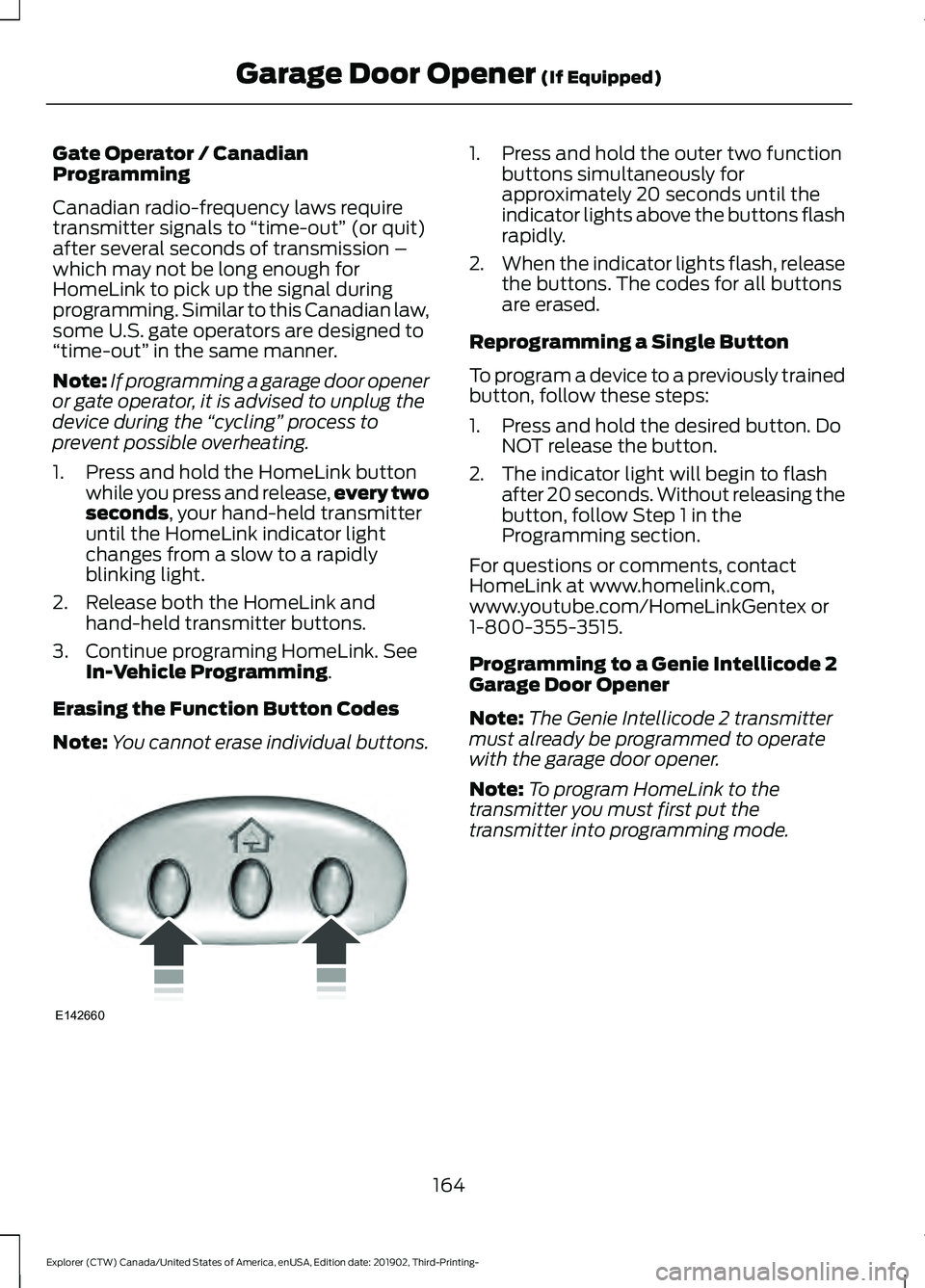 FORD EXPLORER 2020  Owners Manual Gate Operator / Canadian
Programming
Canadian radio-frequency laws require
transmitter signals to 
“time-out” (or quit)
after several seconds of transmission –
which may not be long enough for
H