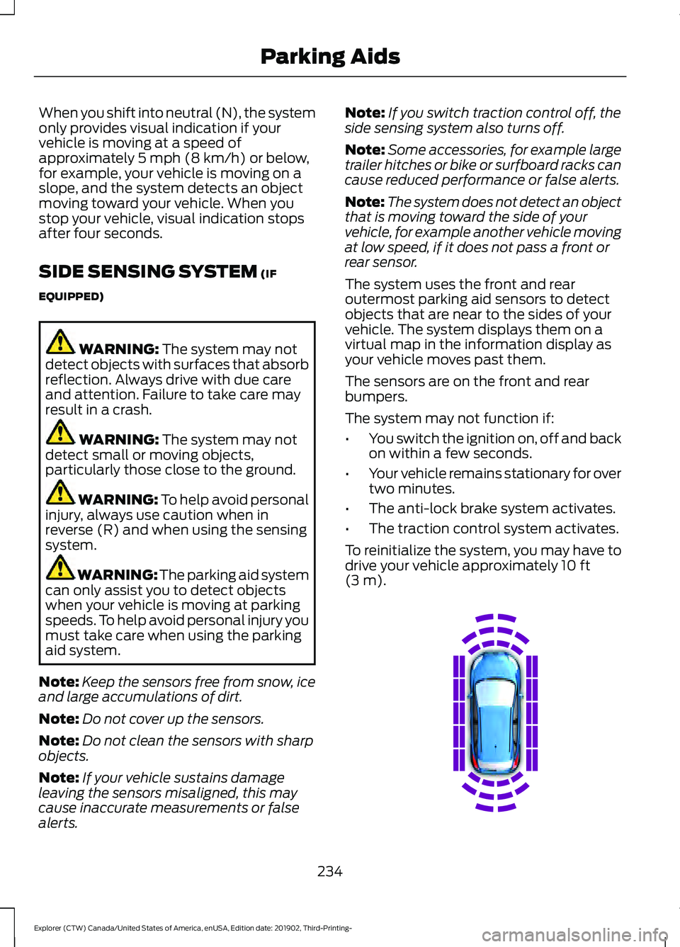 FORD EXPLORER 2020 Owners Guide When you shift into neutral (N), the system
only provides visual indication if your
vehicle is moving at a speed of
approximately 5 mph (8 km/h) or below,
for example, your vehicle is moving on a
slop FORD EXPLORER 2020 Owners Guide When you shift into neutral (N), the system
only provides visual indication if your
vehicle is moving at a speed of
approximately 5 mph (8 km/h) or below,
for example, your vehicle is moving on a
slop