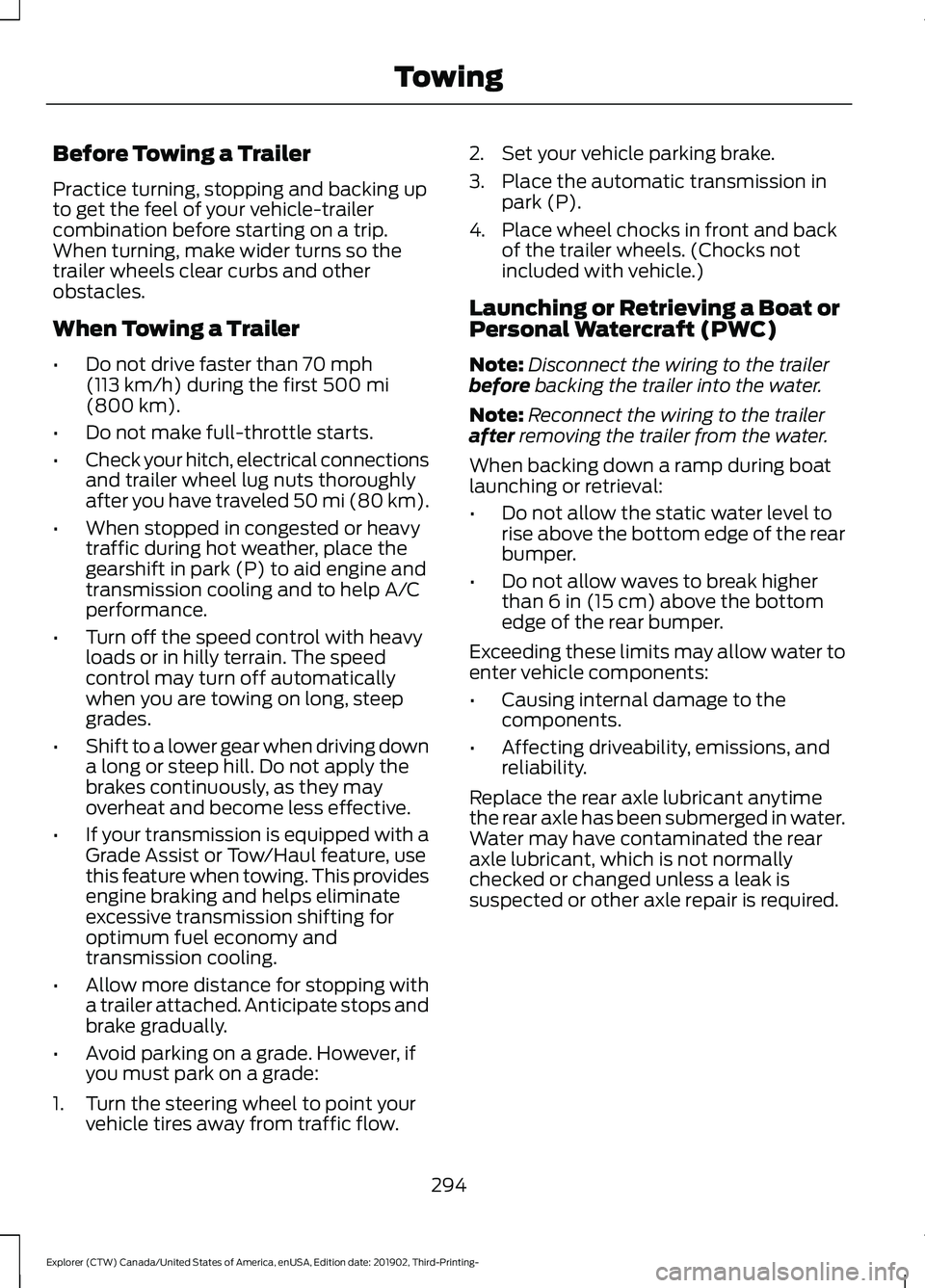 FORD EXPLORER 2020 Owners Manual Before Towing a Trailer
Practice turning, stopping and backing up
to get the feel of your vehicle-trailer
combination before starting on a trip.
When turning, make wider turns so the
trailer wheels cl FORD EXPLORER 2020 Owners Manual Before Towing a Trailer
Practice turning, stopping and backing up
to get the feel of your vehicle-trailer
combination before starting on a trip.
When turning, make wider turns so the
trailer wheels cl