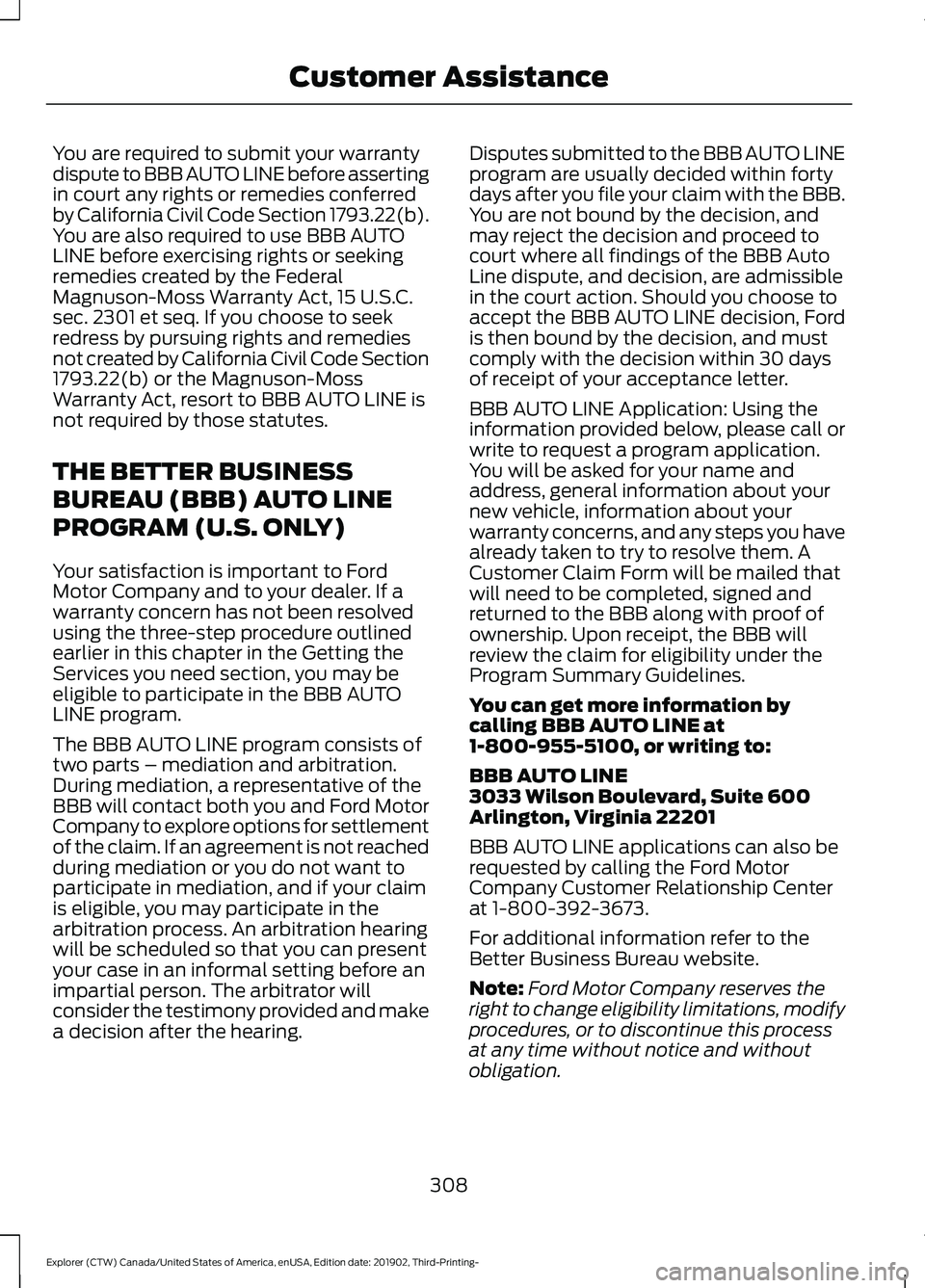 FORD EXPLORER 2020 Owners Manual You are required to submit your warranty
dispute to BBB AUTO LINE before asserting
in court any rights or remedies conferred
by California Civil Code Section 1793.22(b).
You are also required to use B FORD EXPLORER 2020 Owners Manual You are required to submit your warranty
dispute to BBB AUTO LINE before asserting
in court any rights or remedies conferred
by California Civil Code Section 1793.22(b).
You are also required to use B