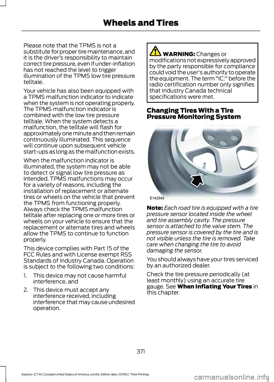 FORD EXPLORER 2020 Workshop Manual Please note that the TPMS is not a
substitute for proper tire maintenance, and
it is the driver
’s responsibility to maintain
correct tire pressure, even if under-inflation
has not reached the level FORD EXPLORER 2020 Workshop Manual Please note that the TPMS is not a
substitute for proper tire maintenance, and
it is the driver
’s responsibility to maintain
correct tire pressure, even if under-inflation
has not reached the level