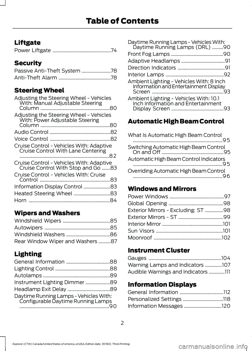 FORD EXPLORER 2020  Owners Manual Liftgate
Power Liftgate
................................................74
Security
Passive Anti-Theft System ........................
78
Anti-Theft Alarm ...........................................
7