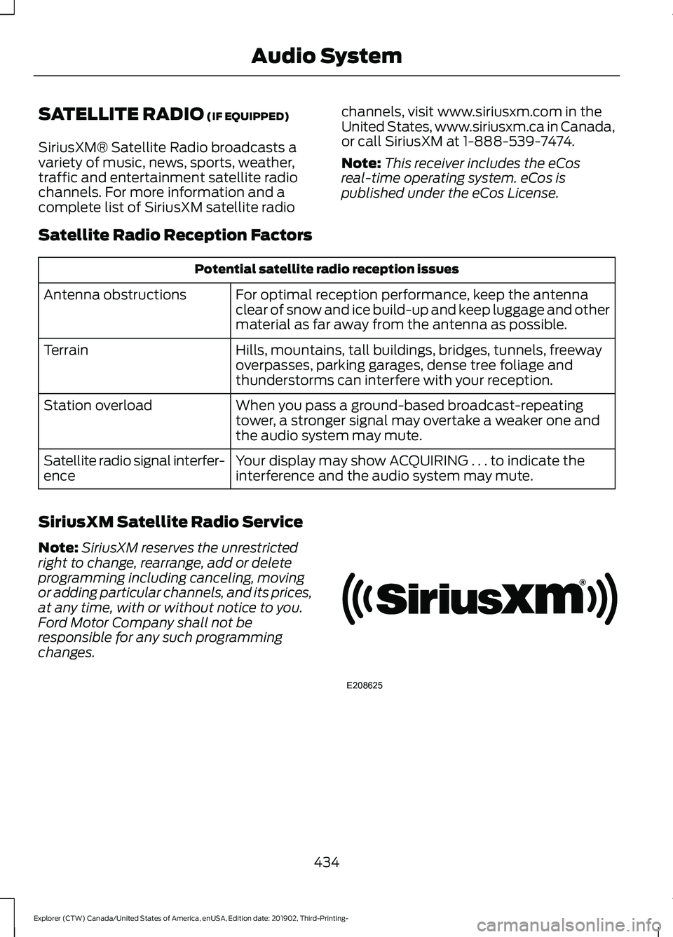 FORD EXPLORER 2020 Owners Manual SATELLITE RADIO (IF EQUIPPED)
SiriusXM® Satellite Radio broadcasts a
variety of music, news, sports, weather,
traffic and entertainment satellite radio
channels. For more information and a
complete l FORD EXPLORER 2020 Owners Manual SATELLITE RADIO (IF EQUIPPED)
SiriusXM® Satellite Radio broadcasts a
variety of music, news, sports, weather,
traffic and entertainment satellite radio
channels. For more information and a
complete l