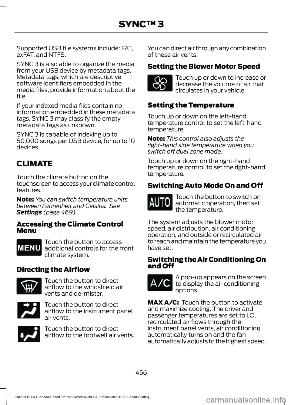 FORD EXPLORER 2020 Owners Manual Supported USB file systems include: FAT,
exFAT, and NTFS.
SYNC 3 is also able to organize the media
from your USB device by metadata tags.
Metadata tags, which are descriptive
software identifiers emb FORD EXPLORER 2020 Owners Manual Supported USB file systems include: FAT,
exFAT, and NTFS.
SYNC 3 is also able to organize the media
from your USB device by metadata tags.
Metadata tags, which are descriptive
software identifiers emb