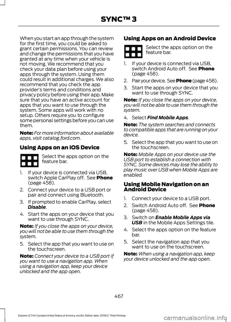 FORD EXPLORER 2020 Owners Manual When you start an app through the system
for the first time, you could be asked to
grant certain permissions. You can review
and change the permissions that you have
granted at any time when your vehi FORD EXPLORER 2020 Owners Manual When you start an app through the system
for the first time, you could be asked to
grant certain permissions. You can review
and change the permissions that you have
granted at any time when your vehi