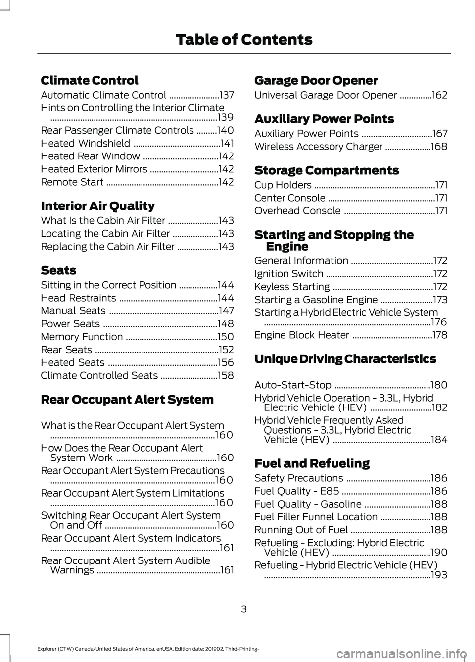 FORD EXPLORER 2020  Owners Manual Climate Control
Automatic Climate Control
......................137
Hints on Controlling the Interior Climate ........................................................................\
.
139
Rear Passe